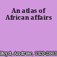 An atlas of African affairs