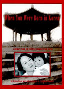 When you were born in Korea : a memory book for children adopted from Korea /