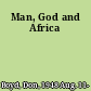 Man, God and Africa