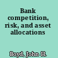 Bank competition, risk, and asset allocations
