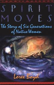 Spirit moves : the story of six generations of Native women /