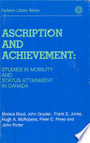 Ascription and achievement : studies in mobility and status attainment in Canada /