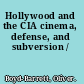 Hollywood and the CIA cinema, defense, and subversion /