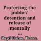 Protecting the public? detention and release of mentally disordered offenders /