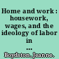 Home and work : housework, wages, and the ideology of labor in the early republic /