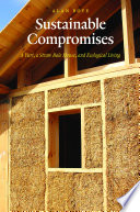 Sustainable compromises : a yurt, a straw bale house, and ecological living /