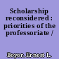 Scholarship reconsidered : priorities of the professoriate /