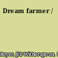 Dream farmer /