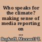 Who speaks for the climate? making sense of media reporting on climate change /