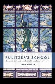 Pulitzer's School : Columbia University's School of Journalism, 1903-2003 /