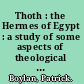Thoth : the Hermes of Egypt : a study of some aspects of theological thought in ancient Egypt /