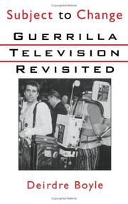 Subject to change : guerrilla television revisited /