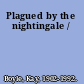 Plagued by the nightingale /