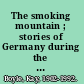 The smoking mountain ; stories of Germany during the occupation /