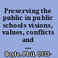 Preserving the public in public schools visions, values, conflicts and choices /