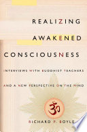 Realizing awakened consciousness : interviews with Buddhist teachers and a new perspective on the mind /