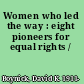 Women who led the way : eight pioneers for equal rights /