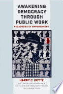 Awakening democracy through public work : pedagogy of the empowerment /