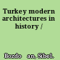 Turkey modern architectures in history /