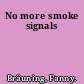 No more smoke signals