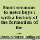 Short sermons to news boys : with a history of the formation of the News Boys' Lodging House /