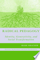 Radical pedagogy identity, generativity, and social transformation /