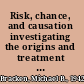 Risk, chance, and causation investigating the origins and treatment of disease /
