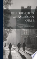 The education of American girls. : Considered in a series of essays. /