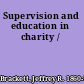 Supervision and education in charity /