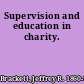 Supervision and education in charity.