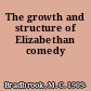 The growth and structure of Elizabethan comedy