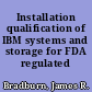 Installation qualification of IBM systems and storage for FDA regulated companies