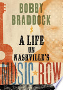 Bobby Braddock : a life on Nashville's music row /
