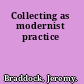Collecting as modernist practice
