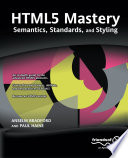 HTML5 mastery semantics, standards, and styling /