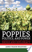 Poppies, politics, and power : Afghanistan and the global history of drugs and diplomacy /