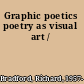 Graphic poetics poetry as visual art /