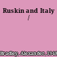 Ruskin and Italy /