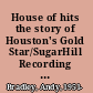 House of hits the story of Houston's Gold Star/SugarHill Recording Studios /