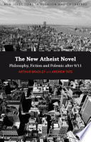 The new atheist novel fiction, philosophy and polemic after 9/11 /