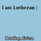 I am Lutheran /
