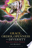 Grace, order, openness and diversity reclaiming liberal theology /