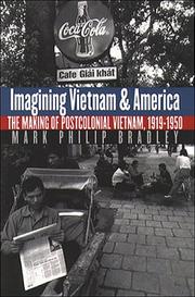 Imagining Vietnam and America : the making of postcolonial Vietnam, 1919-1950 /