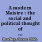 A modern Maistre : the social and political thought of Joseph de Maistre /