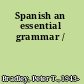 Spanish an essential grammar /