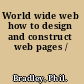 World wide web how to design and construct web pages /