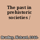 The past in prehistoric societies /