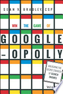 Win the game of Googleopoly : unlocking the secret strategy of search engines /