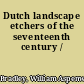 Dutch landscape etchers of the seventeenth century /