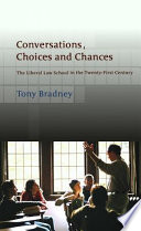 Conversations, choices and chances the liberal law school in the twenty-first century /